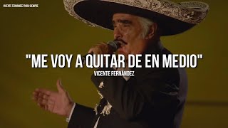 Vicente Fernández  Me Voy A Quitar De En Medio LetraLyrics [upl. by Yeltihw]