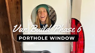 VAN BUILD PHASE 6  Porthole Window Install [upl. by Savell527]