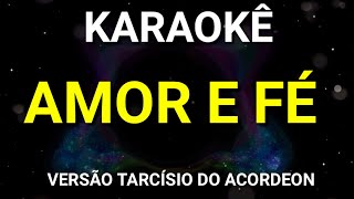 Karaokê  Amor e Fé  Versão Tarcísio do Acordeon  Karaoke Viny Teclas [upl. by Simeon127]