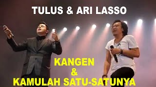 Tulus amp Ari Lasso  Kangen amp Kamulah Satusatunya Dewa 19 Cover Live [upl. by Doughty]