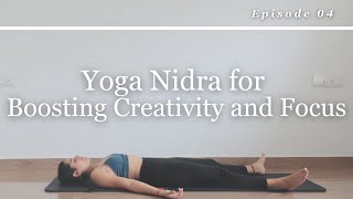 Yoga Nidra for Boosting Creativity and Focus  Meditation to increase productivity  Episode 4 [upl. by Yasnyl]