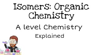 Isomers  Organic Chemistry  A level [upl. by Cordell]