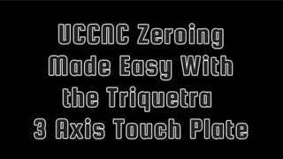 UCCNC Zeroing the Easy Way With the Triquetra Touch Platre [upl. by Greenleaf522]