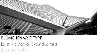 Blümchen vs EType  Es Ist Nie Vorbei Extended Mix [upl. by Hubble]