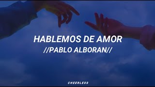 Hablemos de Amor  Pablo Alborán  Letra  Subtitulos [upl. by Ecnarepmet]