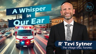 A Whisper in Our Ear  Rabbi Tzvi Sytner [upl. by Ebanreb112]