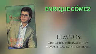 Enrique Gómez  Álbum completo HIMNOS  Remasterizado Digitalmente [upl. by Shivers306]