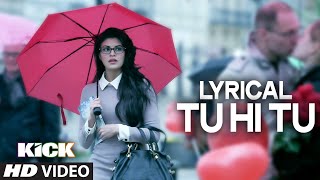 LYRICAL Tu Hi Tu Full Audio Song with Lyrics  Kick  Salman Khan  Himesh Reshammiya [upl. by Atirat]