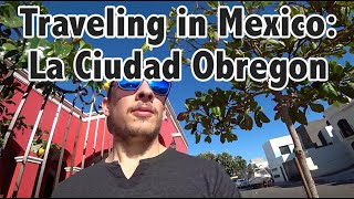 Our FIRST impressions of CIUDAD OBREGON MEXICO [upl. by Hsara]