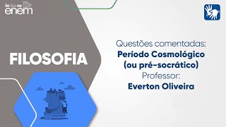 SLNE Filosofia  Aula 02 Período Cosmológico Questões Comentadas 02  Profº Everton Oliveira [upl. by Ringsmuth]