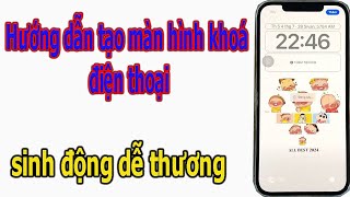 Hướng dẫn tạo ảnh màn hình khoá sinh động dễ thương [upl. by Aivirt]