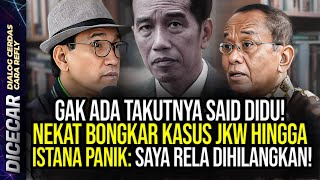 GAK ADA TAKUTNYA SAID DIDU NEKAT BONGKAR KASUS JKW HINGGA ISTANA PANIK SAYA RELA DIHILANGKAN [upl. by Kcirdderf]