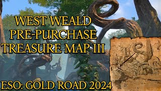 West Weald PrePurchase Treasure Map III  Gold Road  New Chapter  ESO [upl. by Yennek182]