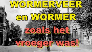 WORMERVEER en WORMER zoals het vroeger was [upl. by Zug]