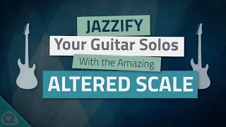 ALTERED SCALE Jazzify YOUR Guitar SOLOS  CRYSTAL CLEAR Tutorial [upl. by Leumek]