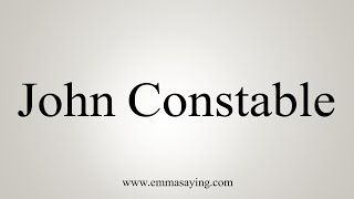 How To Say John Constable [upl. by Ginny]