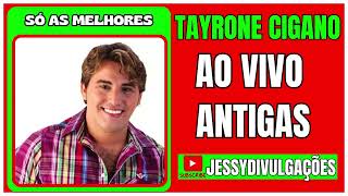 TAYRONE CIGANO AO VIVO ANTIGAS  2024 [upl. by Humfrey765]