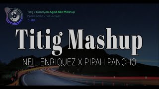 Titig Mashup Lyrics  Pipah Pancho x Neil Enriquez [upl. by Aloibaf]