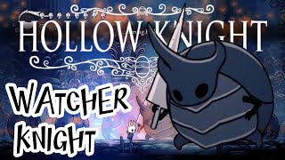 CLICK Watcher Knight  HOLLOW KNIGHT  Bosses Defeating Series [upl. by Suzann897]