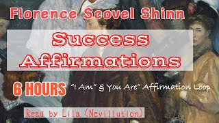 6 Hours SUCCESS AFFIRMATION MEDITATION by Florence Scovel Shinn “I Am” amp “You Are” Read by Lila [upl. by Adnalahs186]