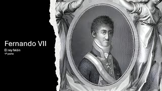 Fernando VII El rey felón 1ª parte [upl. by Lipkin775]