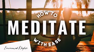 How to Meditate with Ease [upl. by Atteuqahc]