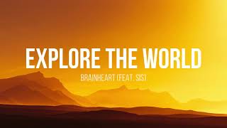 Brainheart  Explore the World ft Sis Lyrics [upl. by Electra]