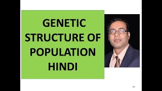 GENETIC STRUCTURE OF POPULATION Lecture in HINDI  drvijay [upl. by Ielirol64]