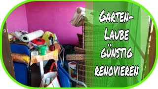 🌻 Garten Laube günstig renovieren  Teil 1 🌻  Gartendeko  Gartenideen  Gartengestaltung [upl. by Notgnilra]