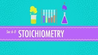 Stoichiometry  Chemistry for Massive Creatures Crash Course Chemistry 6 [upl. by Niajneb]