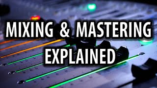 Mixing And Mastering Explained [upl. by Robbyn627]