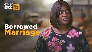 Borrowed Marriage  This Movie Is BASED ON A TRUE LIFE STORY  African Movies [upl. by Lenrow]