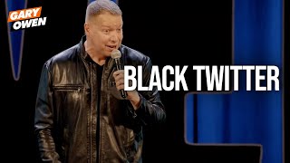 Black Twitter  Gary Owen [upl. by Jamilla]