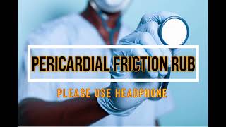 Pericardial Friction Rub Murmur Sound Pericardial Friction Rub Pericardial Friction Rub Sound [upl. by Annek]