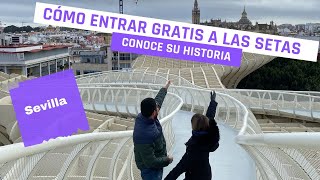 Descubre cómo entrar GRATIS a Las Setas de Sevilla  Historia y curiosidades de este icónico lugar [upl. by Gnak]