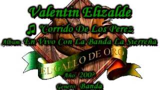 Corrido De Los Perez Banda  Valentin Elizalde [upl. by Gerladina268]