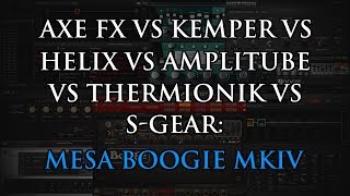 Axe FX vs Helix vs Kemper vs Amplitube vs Thermionik vs Sgear Mesa Boogie MKIV [upl. by Lucine336]