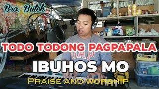 Ibuhos mo ang pagpapala  Todo Todong Pagpapapala Cover  Butch Valdez [upl. by Sansbury166]