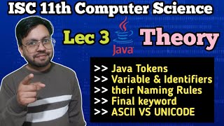 Lec 3 Ch  Java Fundamental  Java theory  Tokens Identifiers final ASCII Unicode  ISC 11th CS [upl. by Tami]