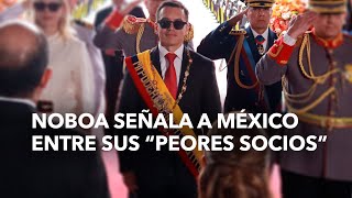 Noboa señala a México entre sus quotpeores sociosquot [upl. by Mikes]