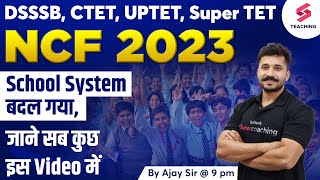 NCF 2023  Major Updates  Changes in School System 😲  Full Detailed Video  By Ajay Sir [upl. by Nayhr479]