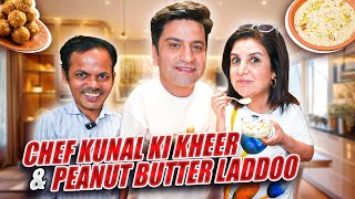 Chef Kunal Kapur Aur Mera Sweet Treat  Kheer amp Peanut Butter Laddoo  FarahKhanK [upl. by Nnaaras]