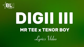 Mr Tee ft Tenor Boy  Digii III Lyrics Video [upl. by Bum]