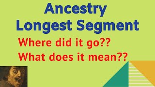 Interpreting the Longest Segment on Ancestry [upl. by Beauvais]