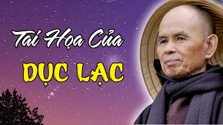 Tai Họa Của Dục Lạc  Cách Chuyển Hóa KHỔ Đau quá cảm xúc  Thiền Sư Thích Nhất Hạnh [upl. by Ikcaj617]