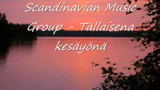 Scandinavian Music Group  Tällaisena kesäyönä [upl. by Severn]