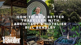 9 sustainable lessons from architect and hotelier Bill Bensley  Condé Nast Traveller [upl. by Enirehtac]