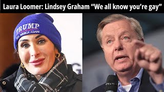 Laura Loomer baits Sen Lindsey Graham as GAY with quottoxic closeted angerquot [upl. by Lane]