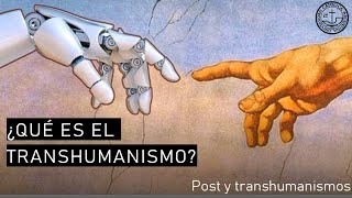 ¿Qué es el transhumanismo Clase 1 quotPost y transhumanismosquot Debates Filosóficos Contemporáneos [upl. by Roze]