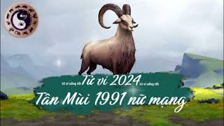 Tử vi tuổi Tân Mùi 1991 nữ mạng năm 2024 [upl. by Pardoes]